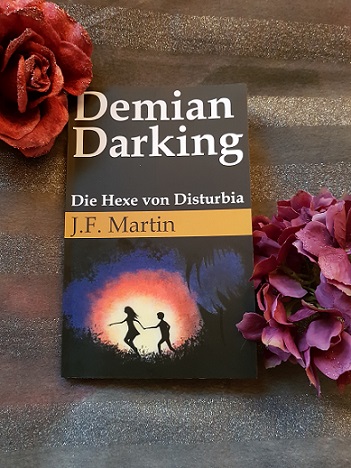 "Demian Darking: Die Hexe von Disturbia" von J.F. Martin