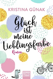 "Glück ist meine Lieblingsfarbe" von Kristina Günak