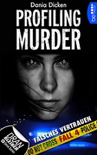 "Profiling Murder - Fall 4: Falsches Vertrauen" von Dania Dicken